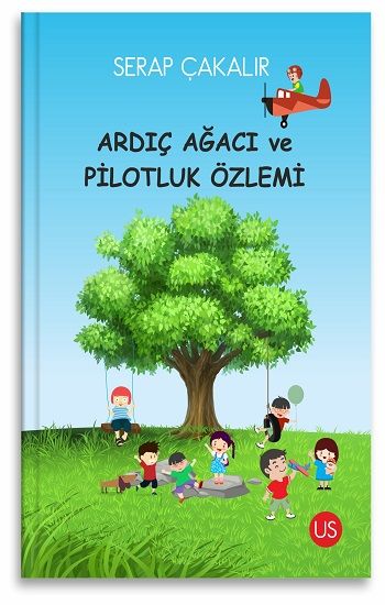 Ardıç Ağacı Ve Pilotluk Özlemi – Serap Çakalır – Us Yayınları – kitap kapağı