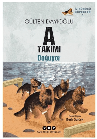 A Takımı Doğuyor İz Sürücü Köpekler – 1 - Yapı Kredi Yayınları Kitap
