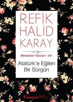 Memleket Yazıları 18 - Atatürk'e Eğilen Bir Sürgün - İnkılap Kitabevi Kitap