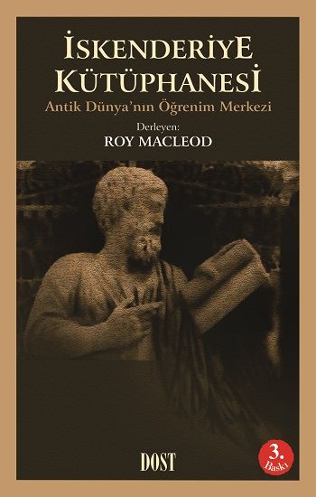 İskenderiye Kütüphanesi Antik Dünya’nın Öğrenim Merkezi – Roy Macleod – Dost Kitabevi Yayınları – kitap kapağı