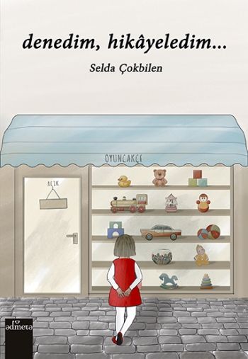 Denedim Hikayeledim – Selda Çokbilen – Admeta Kitap – kitap kapağı