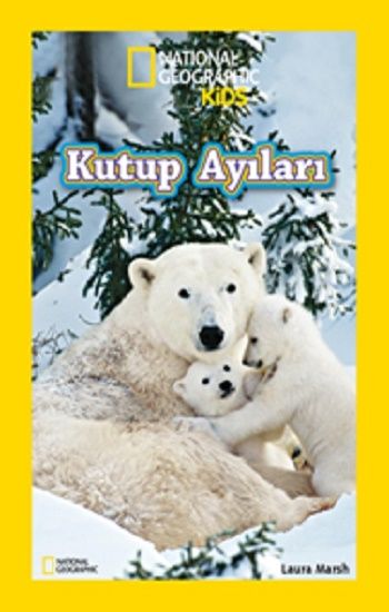 National Geographic Kids Kutup Ayıları – Laura Marsh – Beta Kids – kitap kapağı