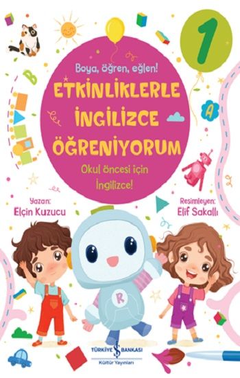 Etkinliklerle İngilizce Öğreniyorum - 1 – Elçin Kuzucu – İş Bankası Kültür Yayınları – kitap kapağı
