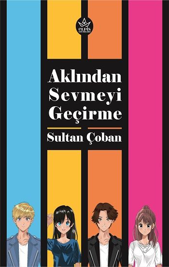Aklından Sevmeyi Geçirme - Elpis Yayınları Kitap
