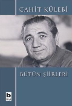 Cahit Külebi - Bütün Şiirleri - Bilgi Yayınevi Kitap
