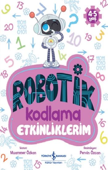 Robotik Kodlama Etkinliklerim (4-5 Yaş) – Muammer Özkan – İş Bankası Kültür Yayınları – kitap kapağı