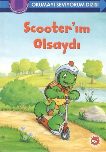 Scooter'ım Olsaydı - Okumayı Seviyorum Dizisi – Kollektif – Beyaz Balina Yayınları – kitap kapağı