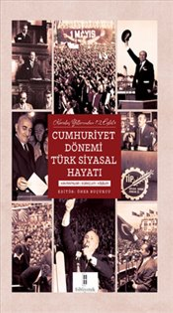 Kuruluş Yıllarından 12 Eylül’e Cumhuriyet Dönemi Türk Siyasal Hayatı – Kollektif – Bibliyotek Yayınları – kitap kapağı