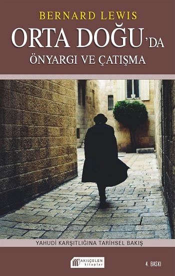 Orta Doğu`da Önyargı ve Çatışma Yahudi Karşıtlığına Tarihsel Bakış - Akıl Çelen Kitaplar Kitap