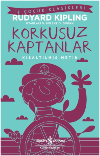 Korkusuz Kaptanlar (Kısaltılmış Metin) – Rudyard Kipling – İş Bankası Kültür Yayınları – kitap kapağı