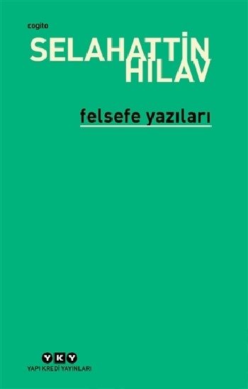 Felsefe Yazıları – Selahattin Hilav – Yapı Kredi Yayınları – kitap kapağı