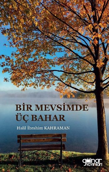 Bir Mevsimde Üç Bahar – Halil İbrahim Kahraman – Gülnar Yayınları – kitap kapağı