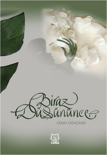Biraz Düşününce – Gülay Günçavdı – Luna Yayınları – kitap kapağı