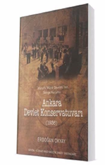 Ankara Devlet Konservatuvarı - Atatürk Müzik Devrimi'nin Simge Kurumu – Erdoğan Okyay – Sevda Cenap And Müzik Vakfı
