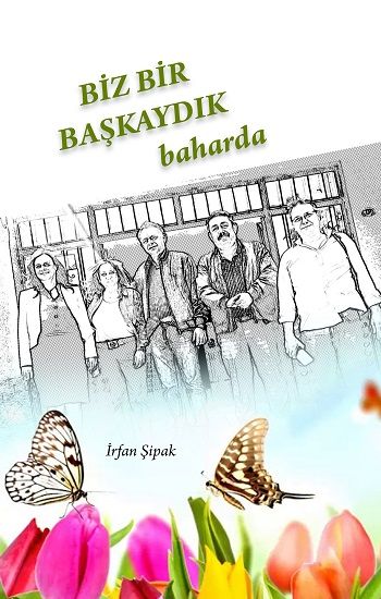 Biz Bir Başkaydık Baharda – İrfan Şipak – Kitap72 Yayınları – kitap kapağı