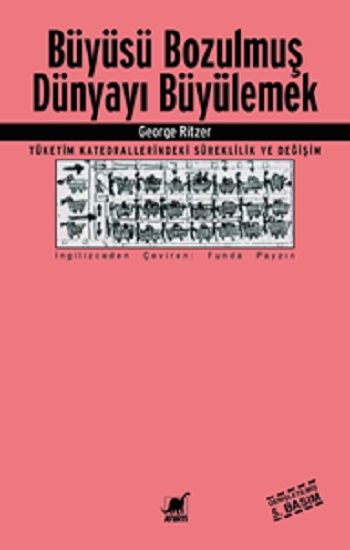 Büyüsü Bozulmuş Dünyayı Büyülemek – George Ritzer – Ayrıntı Yayınları – kitap kapağı