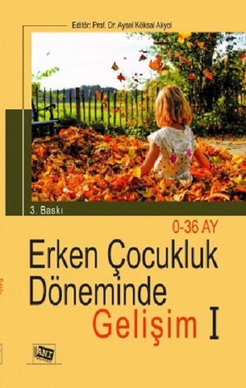 Erken Çocukluk Döneminde Gelişim I – Aysel Köksal Akyol – Anı Yayıncılık – kitap kapağı