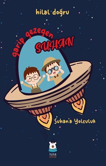 Garip Gezegen Suhan – Hilal Doğru – Luna Çocuk Yayınları – kitap kapağı