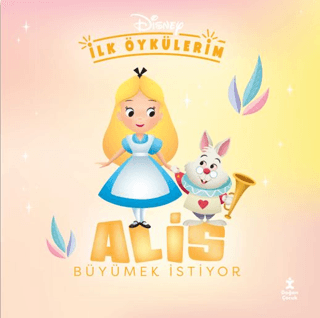 Disney İlk Öykülerim – Alis Büyümek İstiyor - Doğan Çocuk Kitap