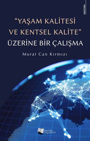 Yaşam Kalitesi ve Kentsel Kalite Üzerine Bir Çalışma – Murat Can Kırmızı – Karina Yayınevi – kitap kapağı