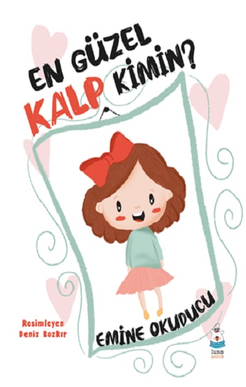 En Güzel Kalp Kimin - Luna Çocuk Yayınları Kitap