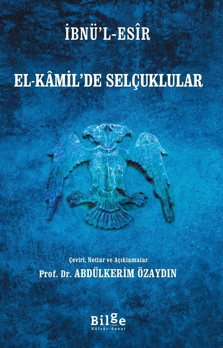 El-Kâmil’de Selçuklular – İbnü’l-Esir – Bilge Kültür Sanat – kitap kapağı