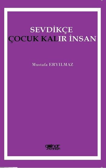 Sevdikçe Çocuk Kalır İnsan – Mustafa Eryılmaz – Gülnar Yayınları – kitap kapağı