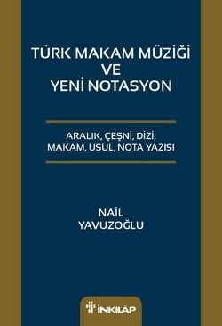 Türk Makam Müziği ve Yeni Notasyon - İnkılap Kitabevi Kitap
