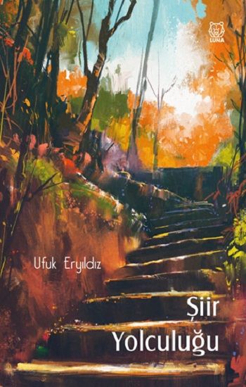 Şiir Yolculuğu – Ufuk Eryıldız – Luna Yayınları – kitap kapağı