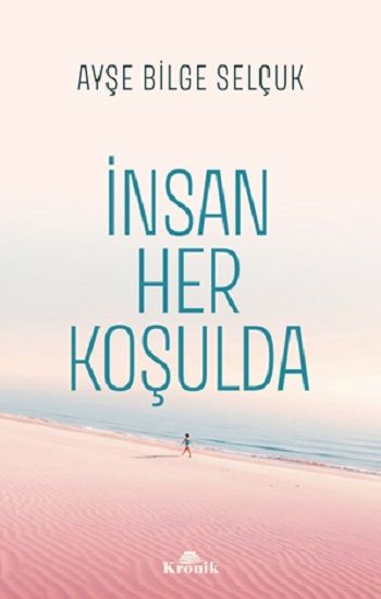 İnsan Her Koşulda - Kronik Kitap Kitap