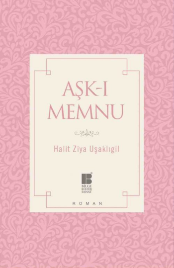 Aşk-ı Memnu – Halit Ziya Uşaklıgil – Bilge Kültür Sanat – kitap kapağı