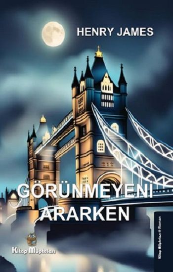 Görünmeyeni Ararken – Henry James – Kitap Müptelası Yayınları – kitap kapağı