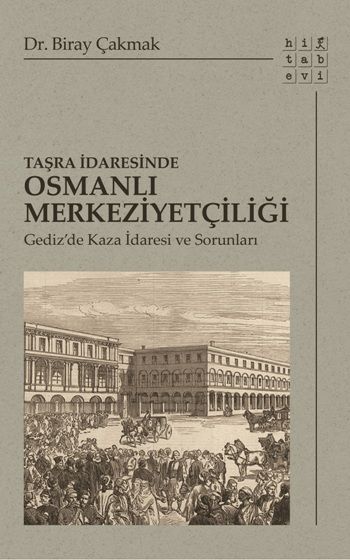 Taşra İdaresinde Osmanlı Merkeziyetçiliği - Hitabevi Yayınları Kitap