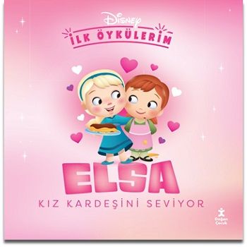 Disney İlk Öykülerim –  Elsa Kız Kardeşini Seviyor - Doğan Çocuk Kitap