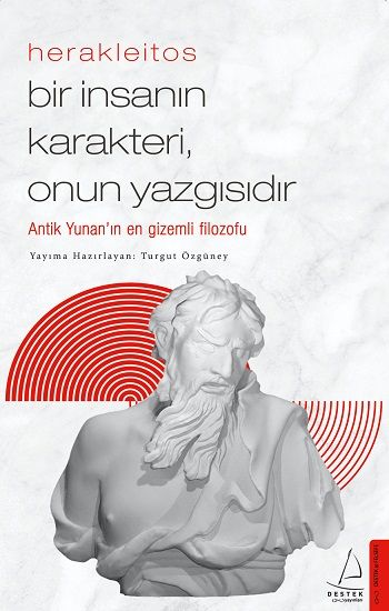 Herakleitos - Bir İnsanın Karakteri Onun Yazgısıdır – Turgut Özgüney – Destek Yayınları – kitap kapağı
