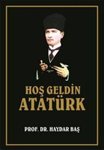 Hoş Geldin Atatürk – Haydar Baş – İcmal Yayınları – kitap kapağı