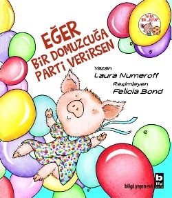 Eğer Bir Domuzcuğa Parti Verirsen - Bilgi Yayınevi Çocuk Kitap