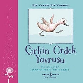 Çirkin Ördek Yavrusu - Bir Varmış Bir Yokmuş – Margrete Lamond & Russell Thomson – İş Bankası Kültür Yayınları – kitap