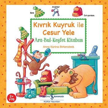 Kıvrık Kuyruk İle Cesur Yele - Ara Bul Keşfet Kitabım – Anna Karina Birkenstock – İş Bankası Kültür Yayınları – kitap