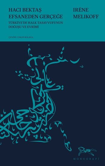 Hacı Bektaş Efsaneden Gerçeğe – Irene Melikoff – Monografi Yayınları – kitap kapağı