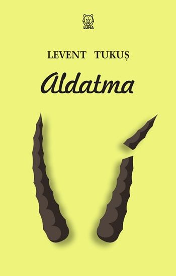 Aldatma – Levent Tukuş – Luna Yayınları – kitap kapağı