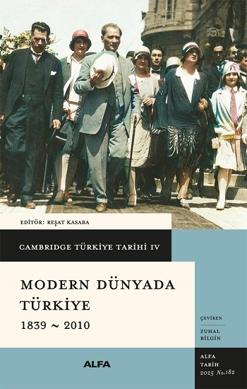 Cambridge Türkiye Tarihi 4 - Modern Dünyada Türkiye 1839-2010 - Alfa Yayınları Kitap