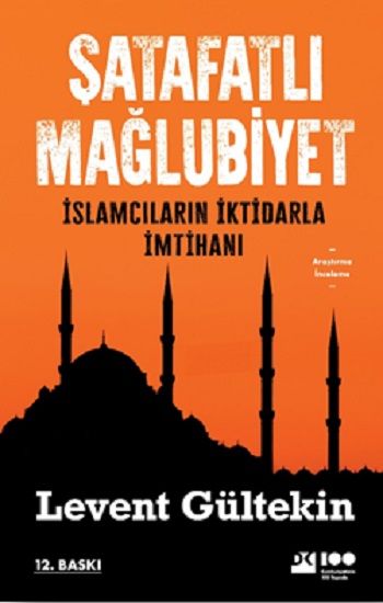 Şatafatlı Mağlubiyet : İslamcıların İktidarla İmtihanı – Levent Gültekin – Doğan Kitap – kitap kapağı