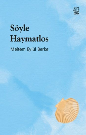 Söyle Haymatlos – Meltem Eylül Berke – Luna Yayınları – kitap kapağı