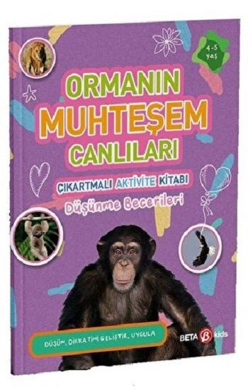 ORMANIN MUHTEŞEM CANLILARI Çıkartmalı Aktivite Kitabı Düşünme Becerileri - Beta Kids Kitap