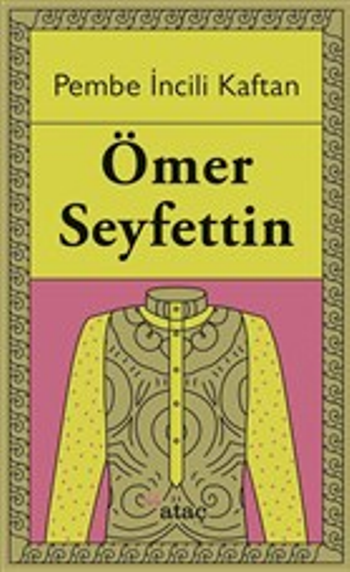 Pembe İncili Kaftan – Ömer Seyfettin – Ataç Yayınları – kitap kapağı