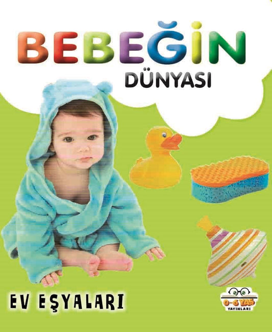 Bebeğin Dünyası - Ev Eşyaları (Sıvama Cilt) – Taha Toptaş – 0-6 Yaş Yayınları – kitap kapağı