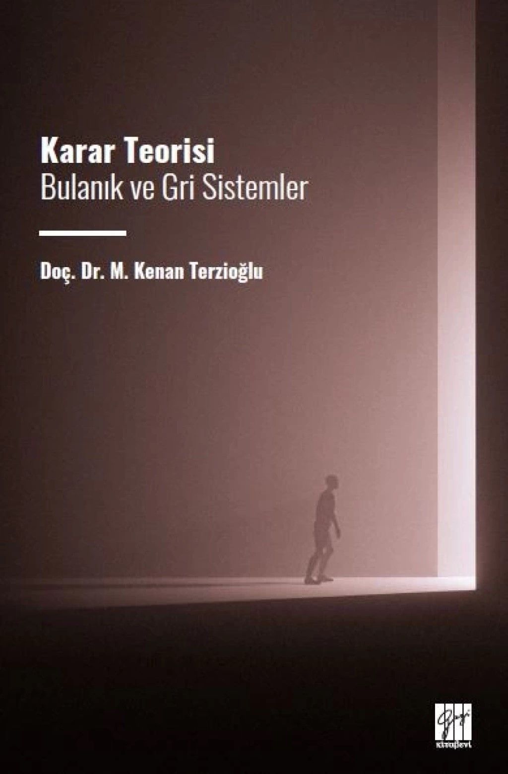 Karar Teorisi Bulanık ve Gri Sistemler - Gazi Kitabevi Kitap