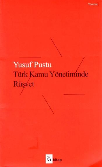 Türk Kamu Yönetiminde Rüşvet – Yusuf Pustu – A Kitap – kitap kapağı