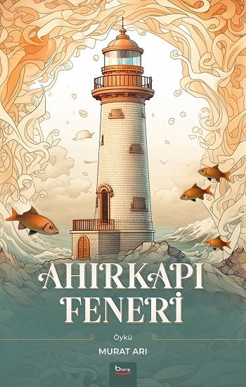 Ahırkapı Feneri – Murat Arı – Barış Kitap – kitap kapağı